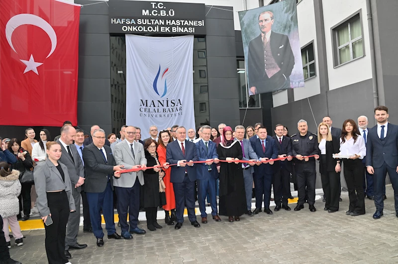 Manisa CBÜ Hafsa Sultan Hastanesi Onkoloji Ek Binası Açıldı