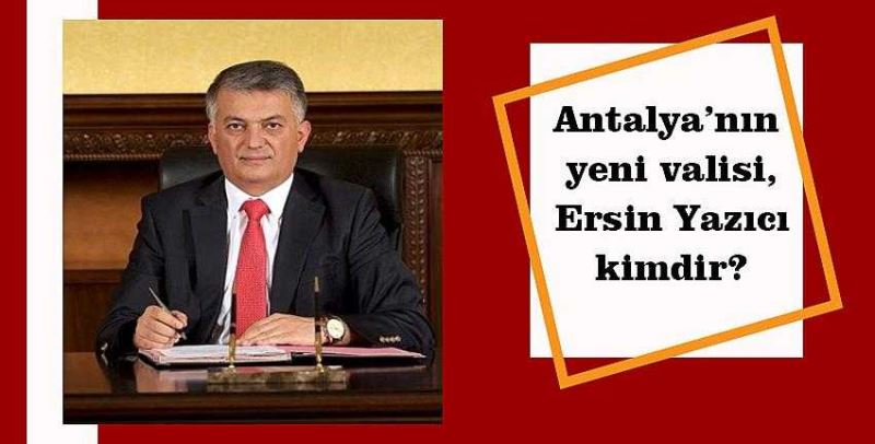 Antalya Valisi Yazıcı Kimdir?
