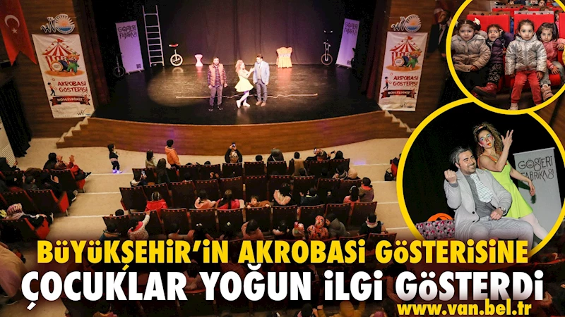 BÜYÜKŞEHİR’İN AKROBASİ GÖSTERİSİNE ÇOCUKLAR YOĞUN İLGİ GÖSTERDİ