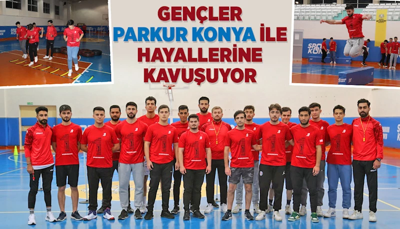 GENÇLER “PARKUR KONYA” İLE HAYALLERİNE KAVUŞUYOR