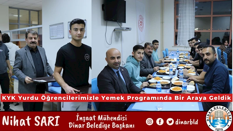 Dinar Belediye Başkanımız Nihat Sarı, Dinar Yüksek Öğrenim Kredi ve Yurtlar Kurumu öğrencileriyle Yemek Programında Bir Araya Geldi.