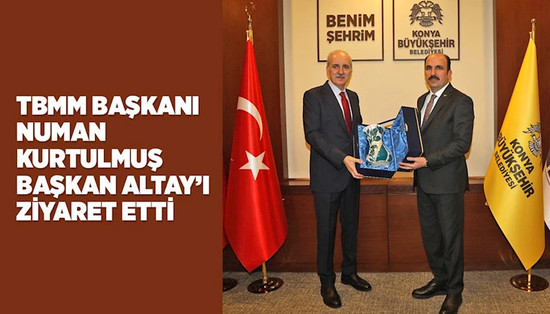 TBMM BAŞKANI NUMAN KURTULMUŞ, BAŞKAN ALTAY’I ZİYARET ETTİ