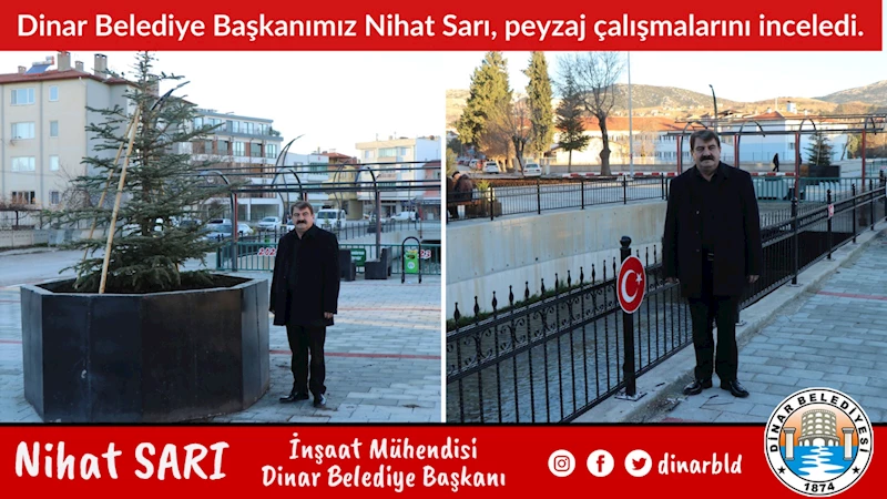 Dinar Belediye Başkanımız Nihat Sarı, peyzaj çalışmalarını inceledi.