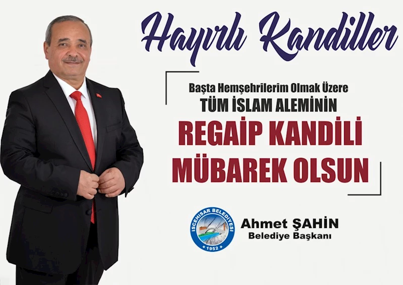 Başkan Şahin’den, “Regaip Kandili” Mesajı