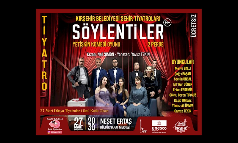 KIRŞEHİR BELEDİYESİ ŞEHİR TİYATROLARI’NDAN “SÖYLENTİLER” ADLI OYUN