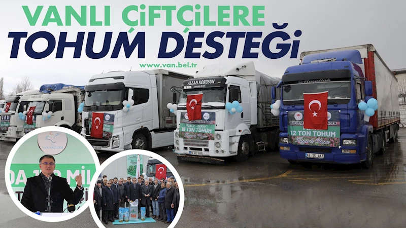 VANLI ÇİFTÇİLERE TOHUM DESTEĞİ