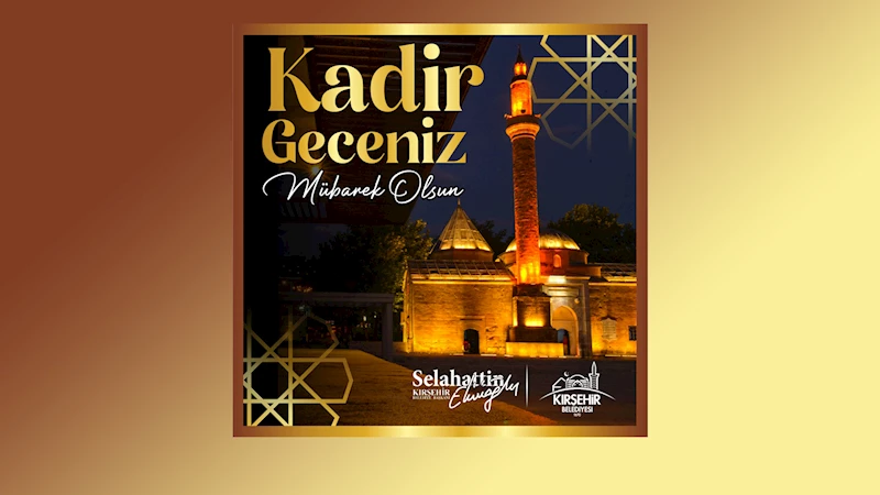 BAŞKANIMIZ EKİCİOĞLU’NDAN KADİR GECESİ MESAJI